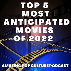 Top 5 Most Anticipated Movies of 2022