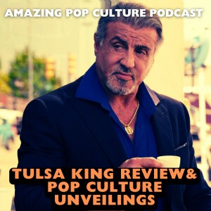 Tulsa King Review & Pop Culture Unveilings