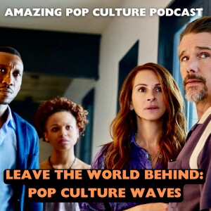 Leave the World Behind: Pop Culture Waves