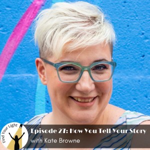 How You Tell Your Story (Dr. Kate Browne)