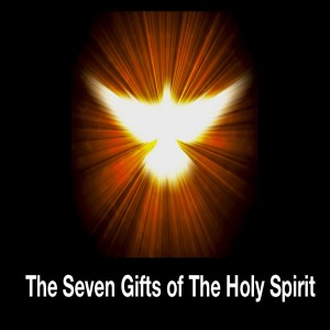 The Seven Gifts of the Holy Spirit