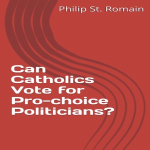 Can Catholics Vote for Pro-choice Politicians