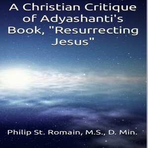 A Christian Critique of Adyashanti’s Book, ”Resurrecting Jesus”