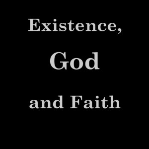 Existence, God and Faith