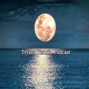 Tryana Tennis first Podcast