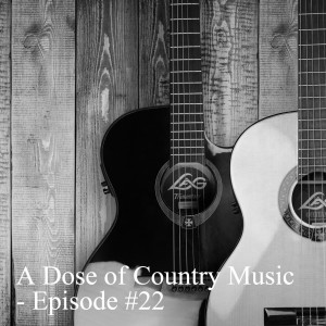 A Dose of Country Music - Episode #22