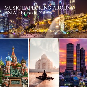 Music Exploring Around Asia - Episode #20