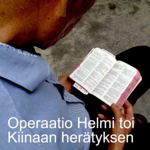 Raamattujen salakuljetus levisi rannikolta sisämaahan – Operaatio Helmi toi Kiinaan herätyksen