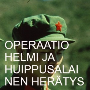 OPERAATIO HELMI JA HUIPPUSALAINEN HERÄTYS