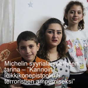 Michelin syyrialaisperheen tarina – ”Kannoin leikkikonepistooliani terroristien ampumiseksi”
