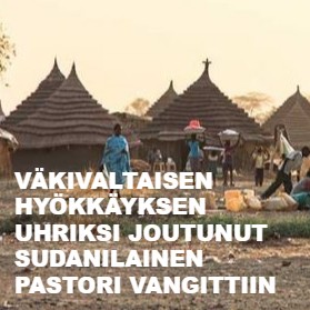 Väkivaltaisen hyökkäyksen uhriksi joutunut sudanilainen pastori vangittiin