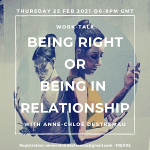 Being Right or Being in Relationship - Worktalk by Anne-Chloé Destremau