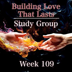 Building Love That Lasts - Study Group: Week 109 - BEYOND REPAIR