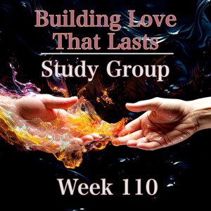 Building Love That Lasts - Study Group: Week 110 - BEYOND REPAIR