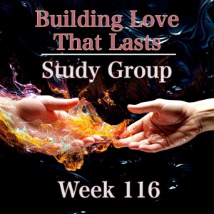 Building Love That Lasts - Study Group: Week 116 - BEYOND REPAIR