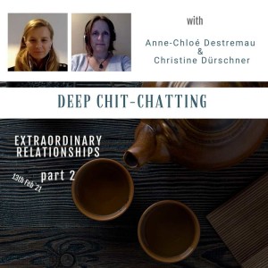 Deep Chit-Chatting with Christine Dürschner & Anne-Chloé Destremau - Part 2