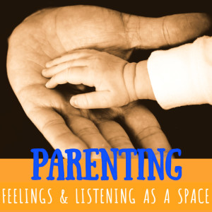 Parenting (3) Feelings And Listening As A Space (Clinton Callahan 2002)