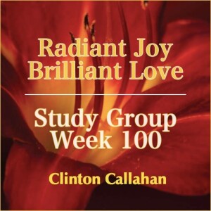 Radiant Joy Brilliant Love - Study Group: Week 100