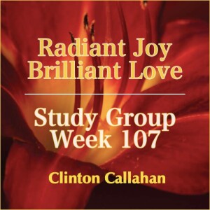 Radiant Joy Brilliant Love - Study Group: Week 107