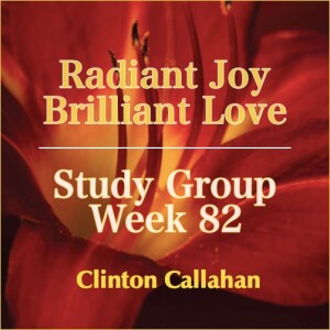 Radiant Joy Brilliant Love - Study Group: Week 82