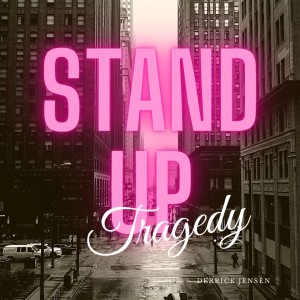 Stand Up Tragedy by Derrick Jensen CD 1 - Track 1