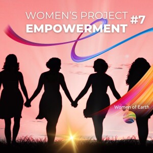 Women of Earth - Project Empowerment Call #7: Your Project Comes From Your Experiential Reality