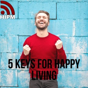 5 Keys for Happy Living