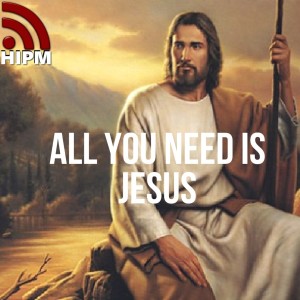 All You Need is Jesus