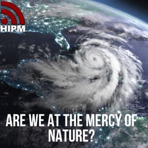 Are We at the Mercy of Nature?