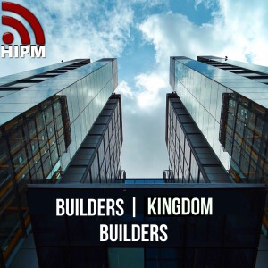 BUILDERS | Kingdom Builders