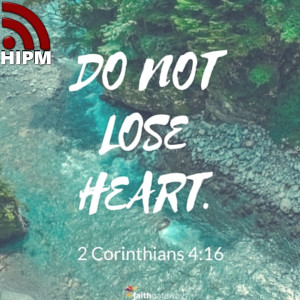 General | Do Not Lose Heart