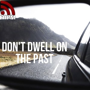 Don't Dwell on the Past