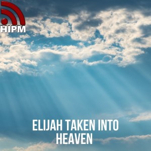 Elijah Taken into Heaven | Miracles of Elijah