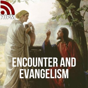 Evangelism | Encounter and Evangelism