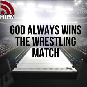 God Always Wins the Wrestling Match