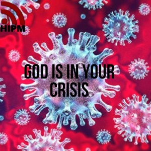 God is in your Crisis