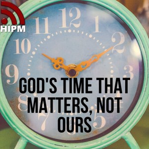 God's Time that Matters, not Ours