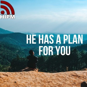 He has a Plan for You