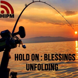 Hold On: Blessings Unfolding