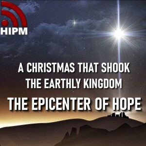 The Epicenter of Hope | A Christmas that Shook the Earthly Kingdom