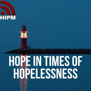 Hope in Times of Hopelessness