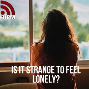 Is it Strange to Feel Lonely?