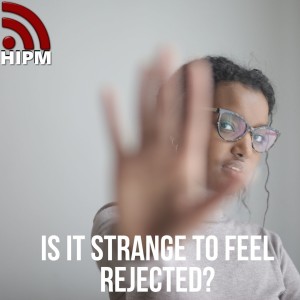 Is it Strange to Feel Rejected?