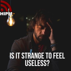 Is it Strange to Feel Useless?