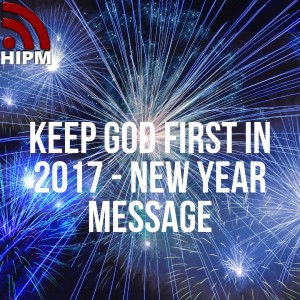 Keep God First in 2017 - New Year Message