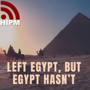 Left Egypt, But Egypt Hasn't