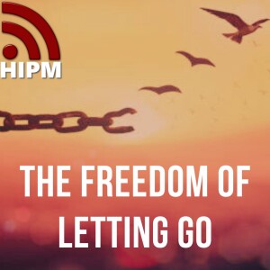 The Freedom of Letting Go