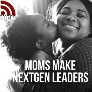 Moms Make NextGen Leaders