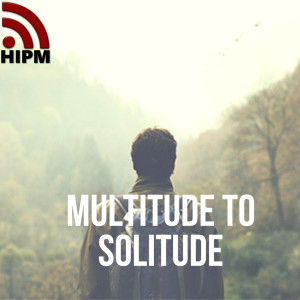 General | Multitude to Solitude