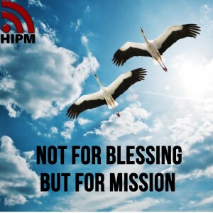 Not for Blessing, but for Mission